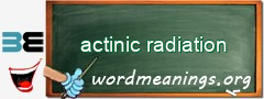 WordMeaning blackboard for actinic radiation